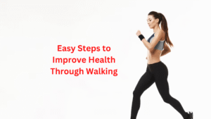 Easy Steps to Improve Health Through Walking Easy Steps to Improve Health Through Walking
